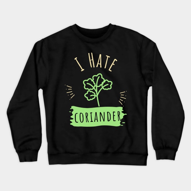 Say No To Coriander Funny Gift For Anti Coriander Club Crewneck Sweatshirt by dudelinart